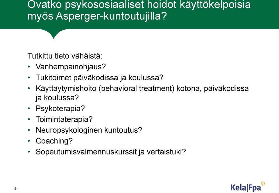 Käyttäytymishoito (behavioral treatment) kotona, päiväkodissa ja koulussa?