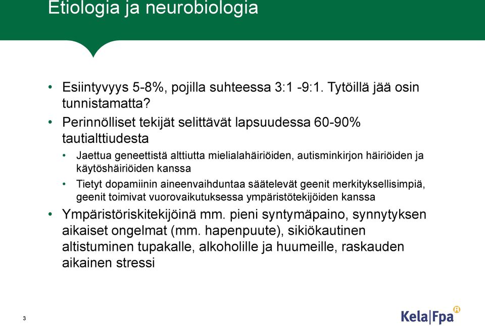 käytöshäiriöiden kanssa Tietyt dopamiinin aineenvaihduntaa säätelevät geenit merkityksellisimpiä, geenit toimivat vuorovaikutuksessa