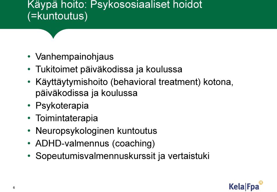 treatment) kotona, päiväkodissa ja koulussa Psykoterapia Toimintaterapia