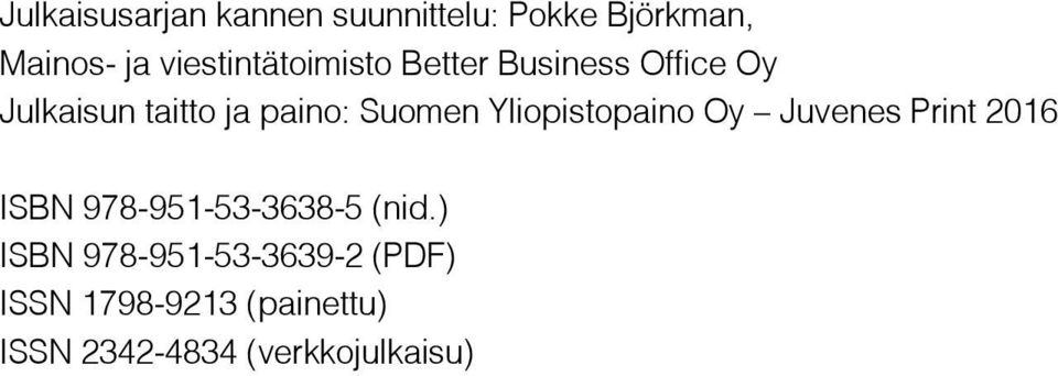 Suomen Yliopistopaino Oy Juvenes Print 2016 ISBN 978-951-53-3638-5 (nid.