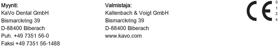 +49 7351 56-0 Faksi +49 7351 56-1488