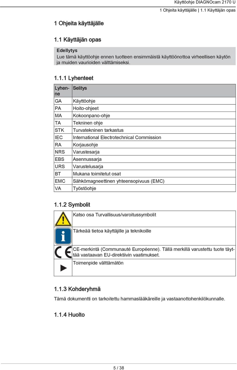 URS BT EMC VA Selitys Käyttöohje Hoito-ohjeet Kokoonpano-ohje Tekninen ohje Turvatekninen tarkastus International Electrotechnical Commission Korjausohje Varustesarja Asennussarja Varustelusarja