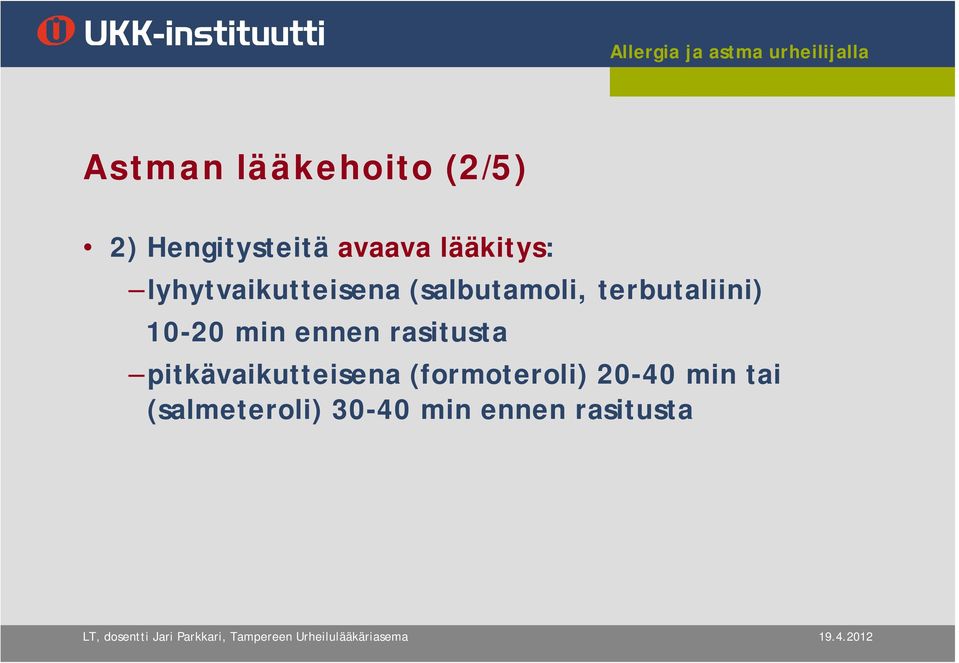 terbutaliini) 10-20 min ennen rasitusta