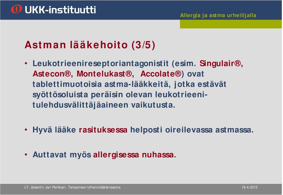 jotka estävät syöttösoluista peräisin olevan leukotrieenitulehdusvälittäjäaineen