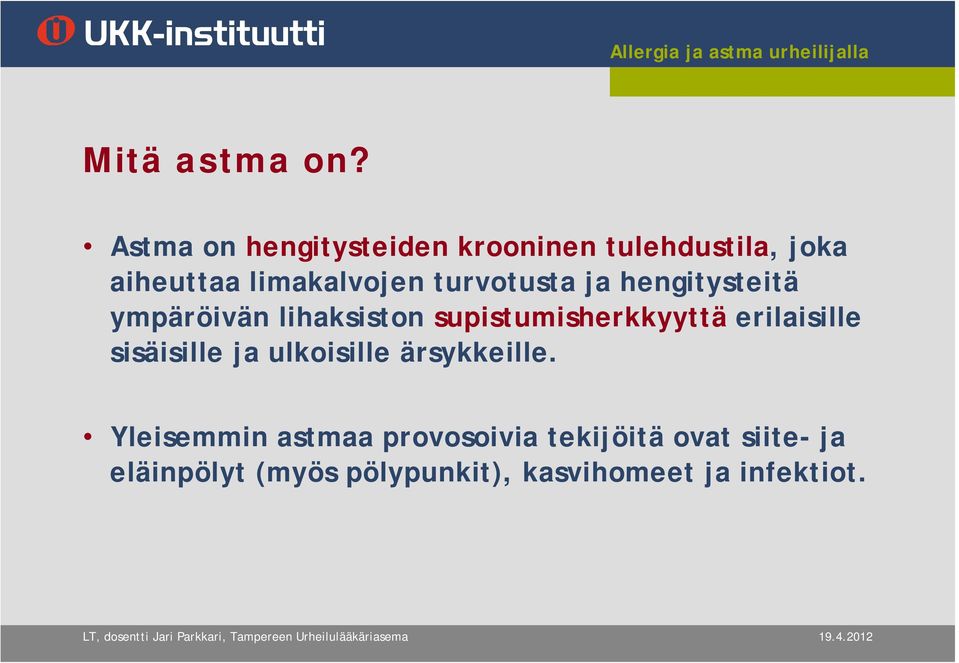 turvotusta ja hengitysteitä ympäröivän lihaksiston supistumisherkkyyttä