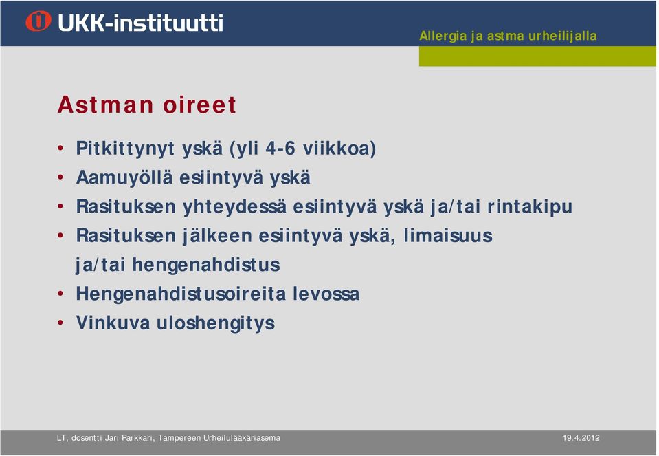 rintakipu Rasituksen jälkeen esiintyvä yskä, limaisuus ja/tai