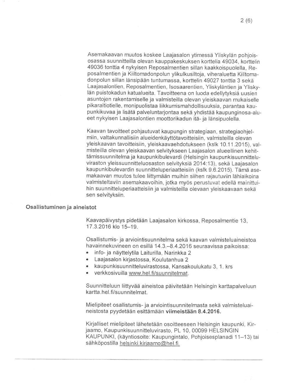 Reposalmentien, lsosaarentien, Yliskyläniien ja Yliskylän puistokadun katualueita.