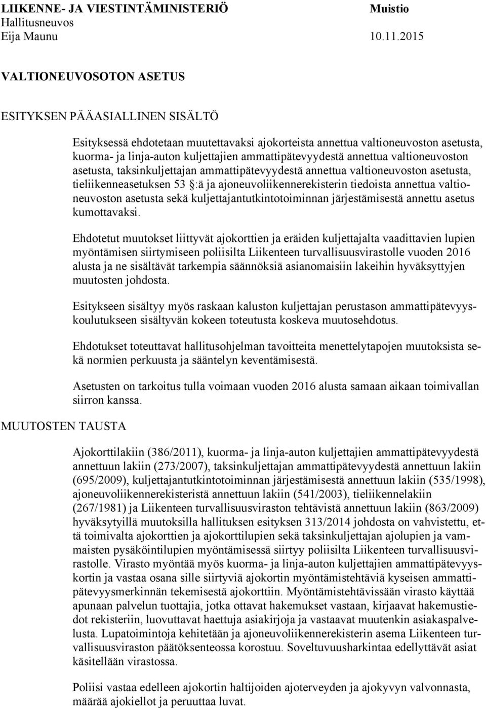 ammattipätevyydestä annettua valtioneuvoston asetusta, taksinkuljettajan ammattipätevyydestä annettua valtioneuvoston asetusta, tieliikenneasetuksen 53 :ä ja ajoneuvoliikennerekisterin tiedoista