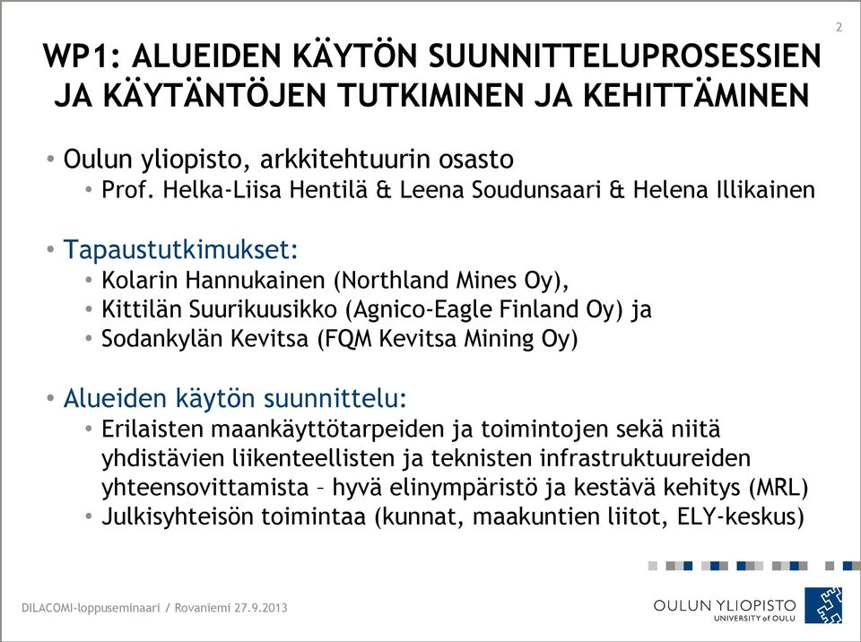 (Agnico-Eagle Finland Oy) ja Sodankylän Kevitsa (FQM Kevitsa Mining Oy) Alueiden käytön suunnittelu: Erilaisten maankäyttötarpeiden ja toimintojen sekä