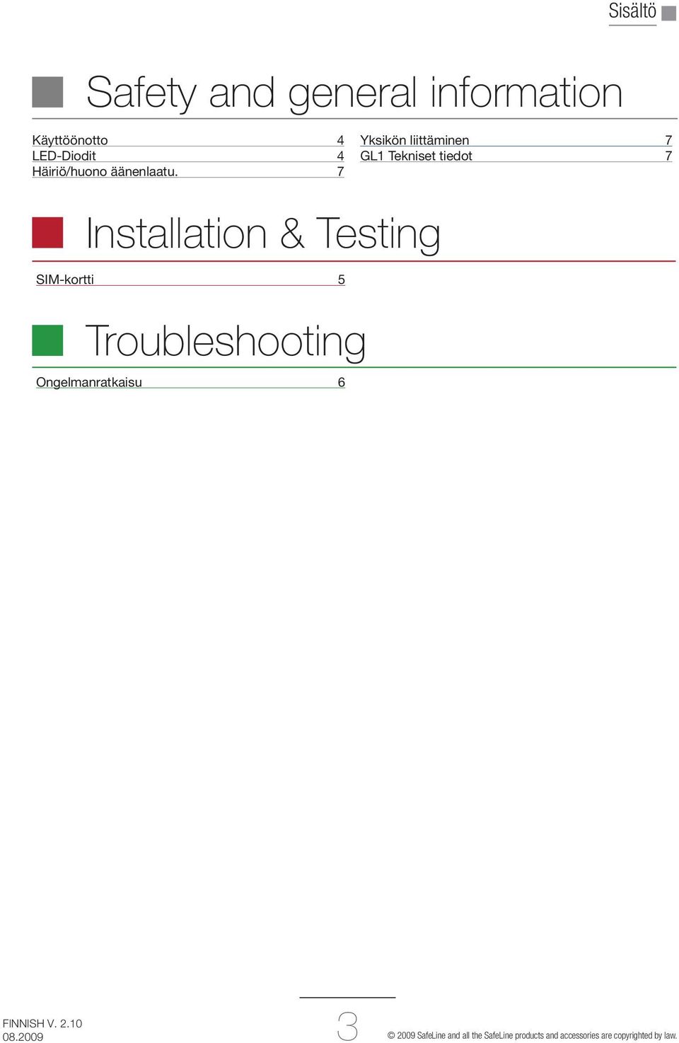 7 Yksikön liittäminen 7 GL1 Tekniset tiedot 7 Installation & Testing