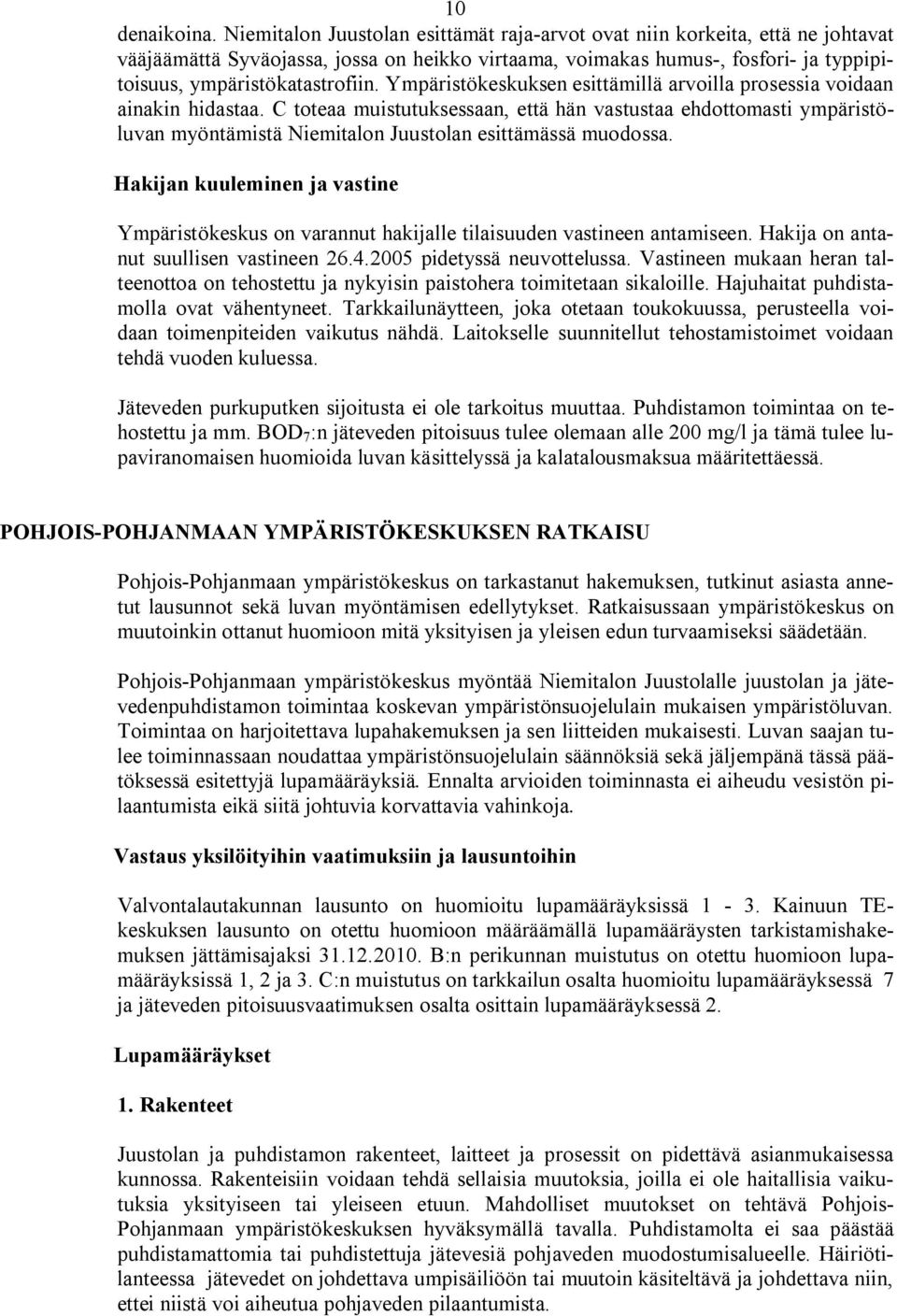 Ympäristökeskuksen esittämillä arvoilla prosessia voidaan ainakin hidastaa.