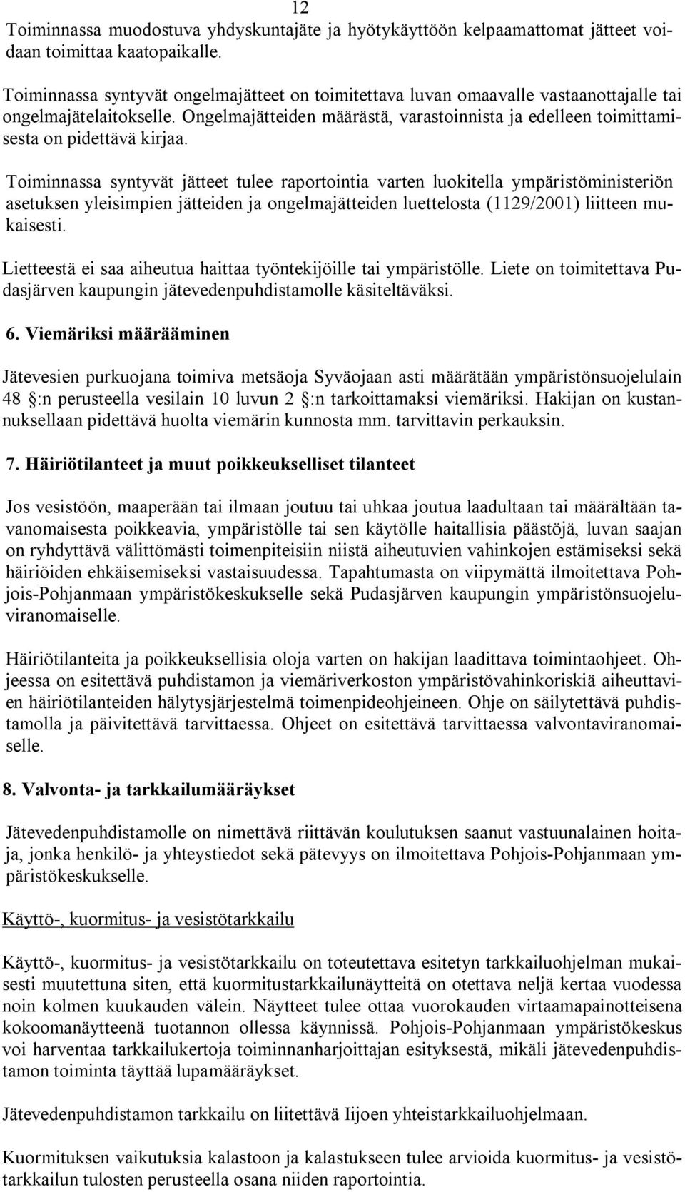 Ongelmajätteiden määrästä, varastoinnista ja edelleen toimittamisesta on pidettävä kirjaa.