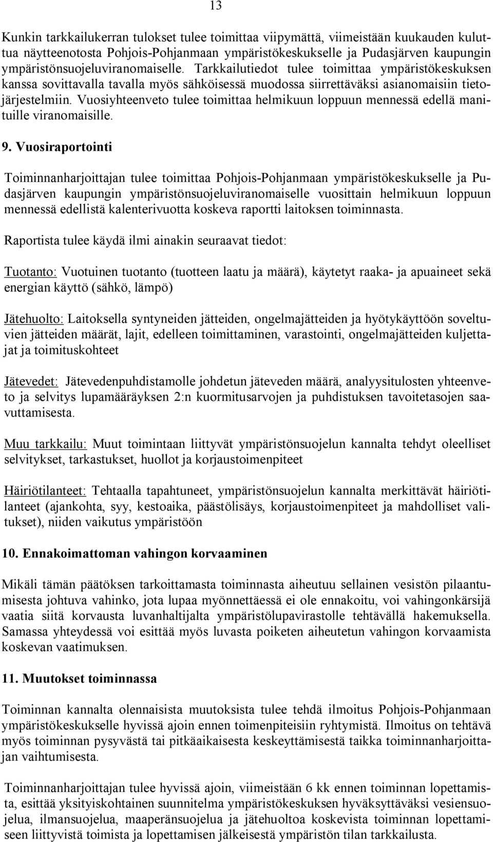 Vuosiyhteenveto tulee toimittaa helmikuun loppuun mennessä edellä manituille viranomaisille. 9.