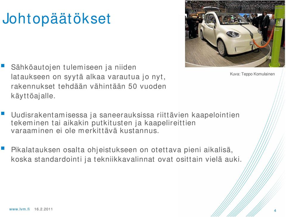 Kuva: Teppo Komulainen Uudisrakentamisessa ja saneerauksissa riittävien kaapelointien tekeminen tai aikakin
