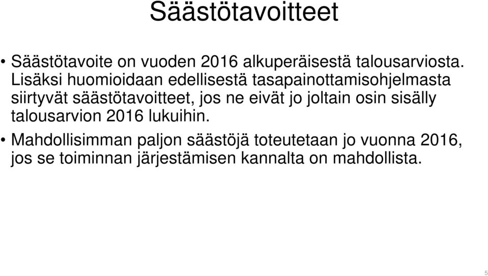 jos ne eivät jo joltain osin sisälly talousarvion 2016 lukuihin.