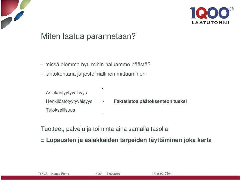 Henkilöstötyytyväisyys Tuloksellisuus Faktatietoa päätöksenteon tueksi