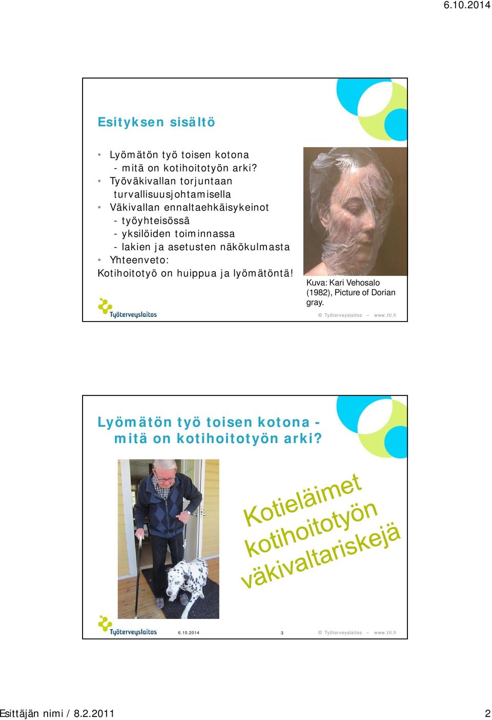 yksilöiden toiminnassa - lakien ja asetusten näkökulmasta Yhteenveto: Kotihoitotyö on huippua ja lyömätöntä!
