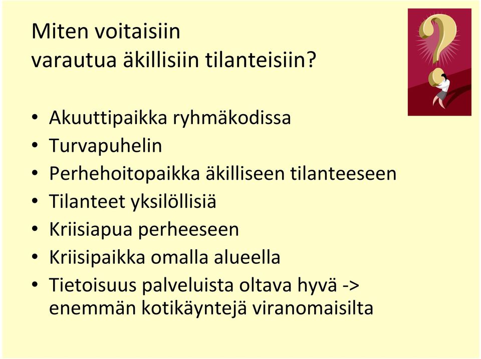 tilanteeseen Tilanteet yksilöllisiä Kriisiapua perheeseen