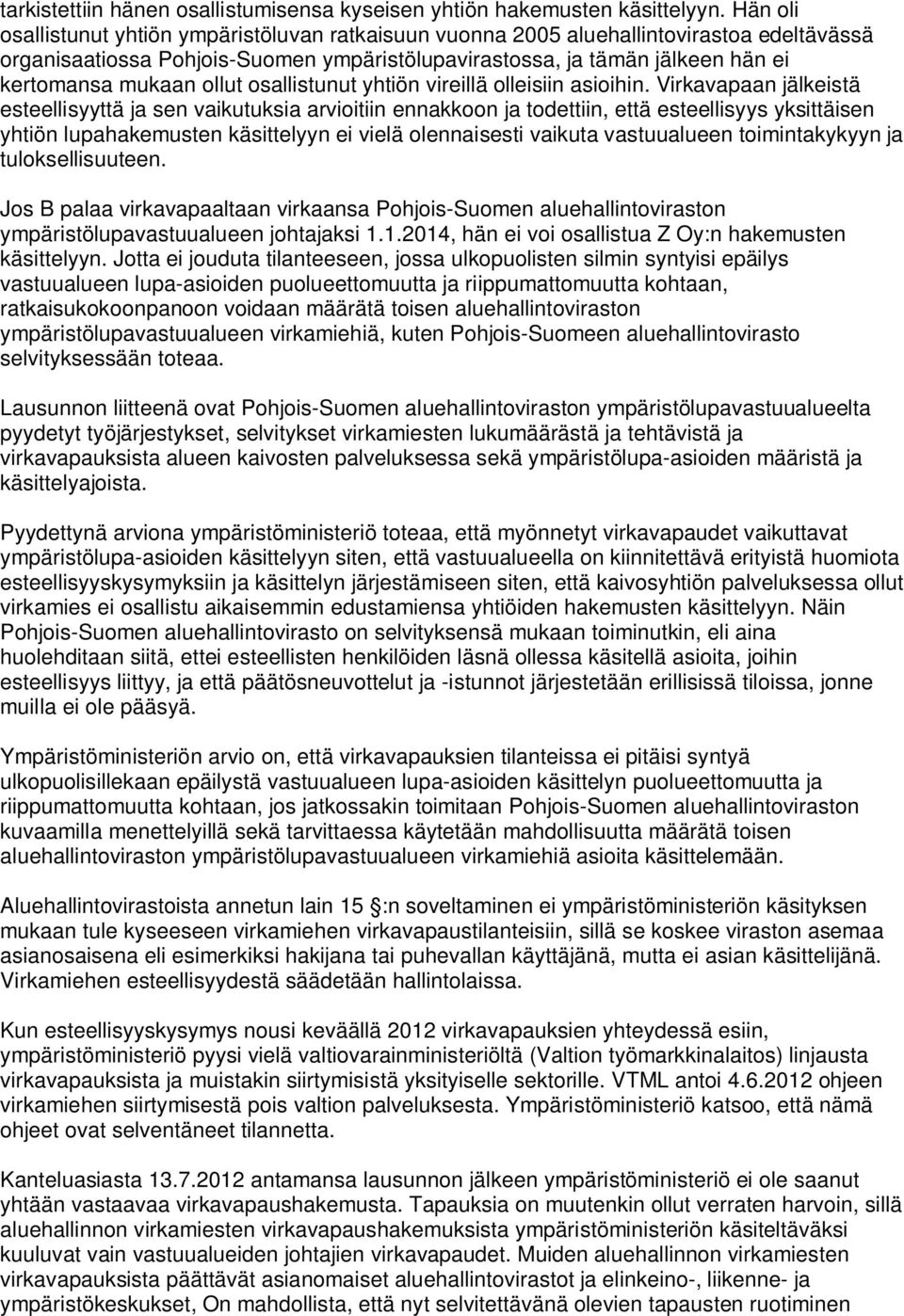 ollut osallistunut yhtiön vireillä olleisiin asioihin.