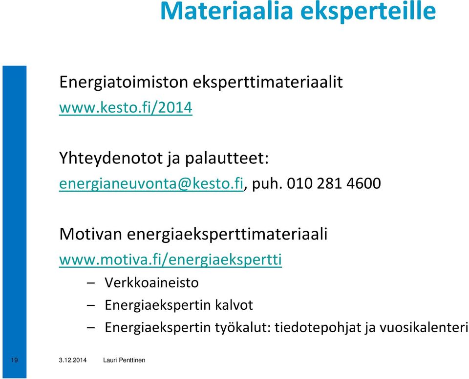 010 281 4600 Motivan energiaeksperttimateriaali www.motiva.