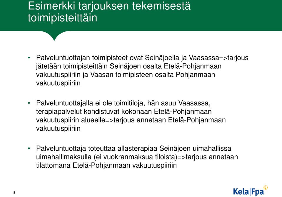 asuu Vaasassa, terapiapalvelut kohdistuvat kokonaan Etelä-Pohjanmaan vakuutuspiirin alueelle=>tarjous annetaan Etelä-Pohjanmaan vakuutuspiiriin