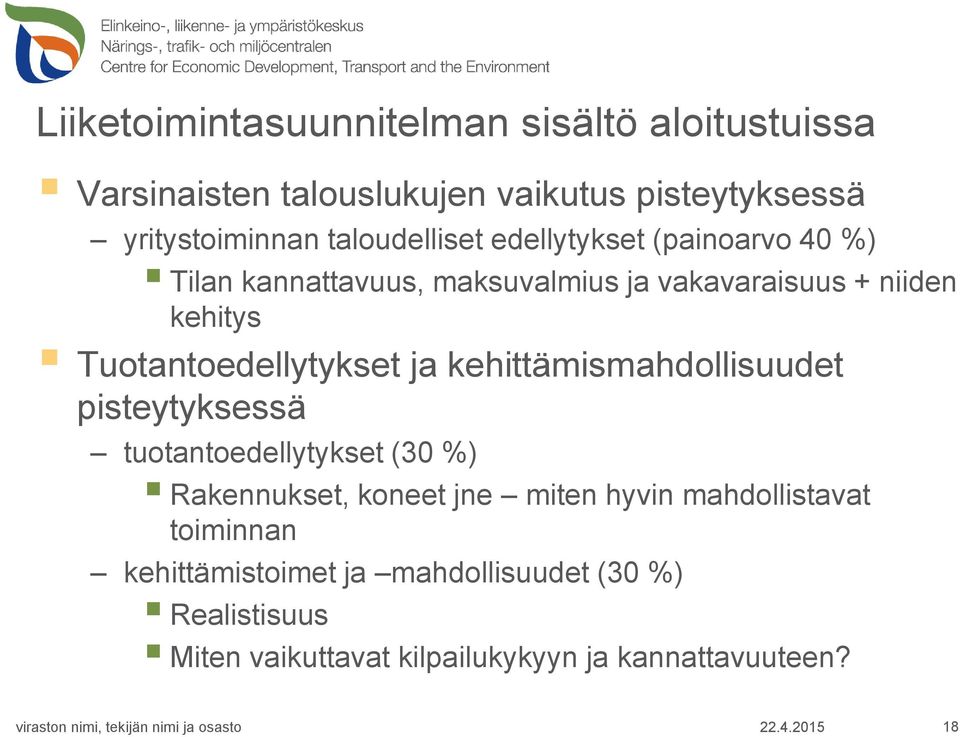 Tuotantoedellytykset ja kehittämismahdollisuudet pisteytyksessä tuotantoedellytykset (30 %) Rakennukset, koneet jne miten