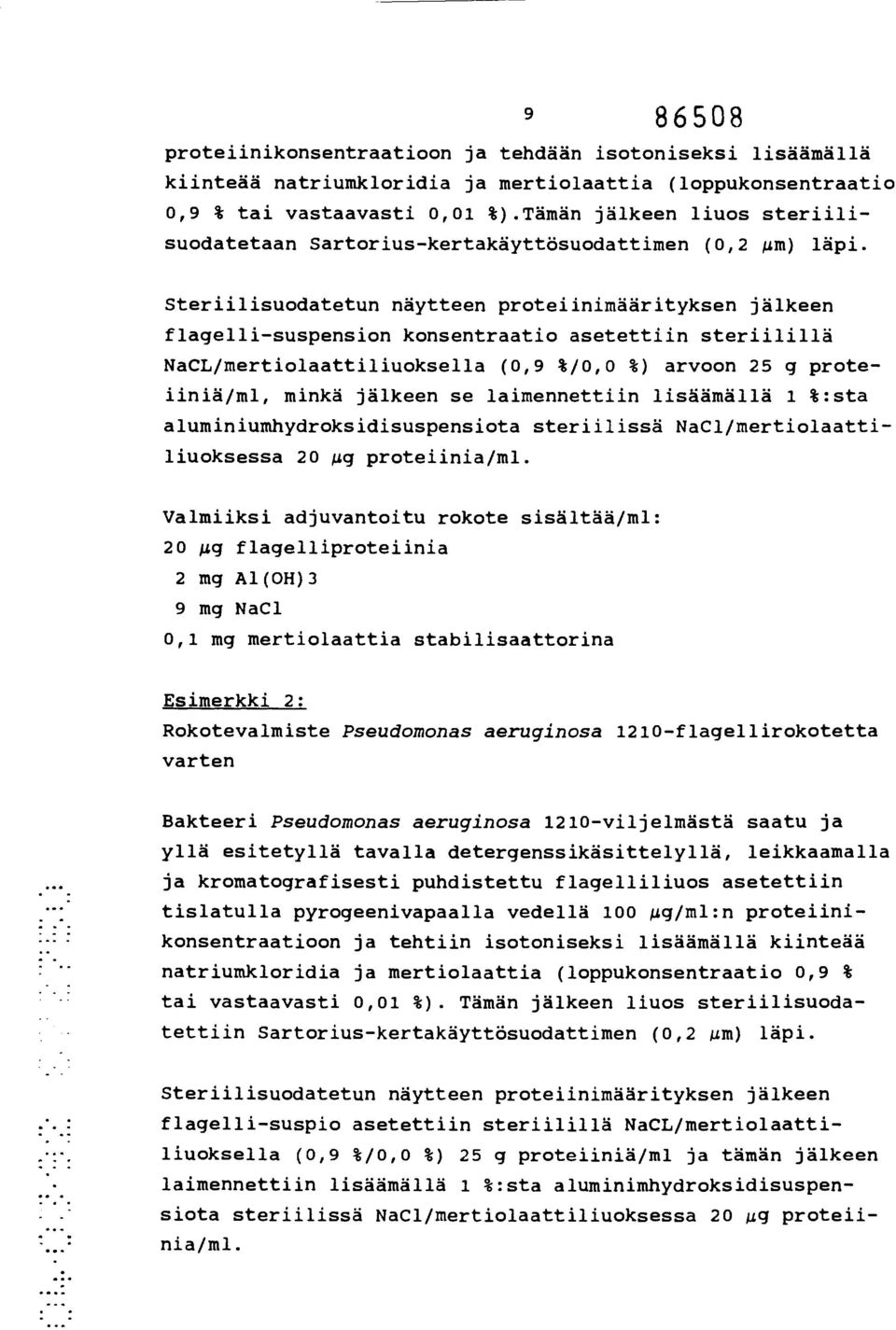 Steriilisuodatetun näytteen proteiinimäärityksen jälkeen flagellisuspension konsentraatio asetettiin steriilillä NaCL/mertiolaattiliuoksella (0,9 %/0,0 %) arvoon 25 g proteiiniä/ml, minkä jälkeen se