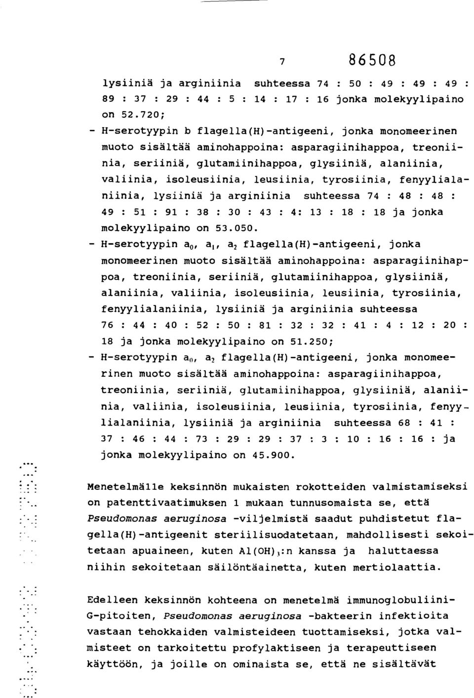 leusiinia, tyrosiinia, fenyylialaniinia, lysiiniä ja arginiinia suhteessa 74 : 48 : 48 : 49 : 51 : 91 : 38 : 30 : 43 : 4: 13 : 18 : 18 ja jonka molekyylipaino on 53.050.