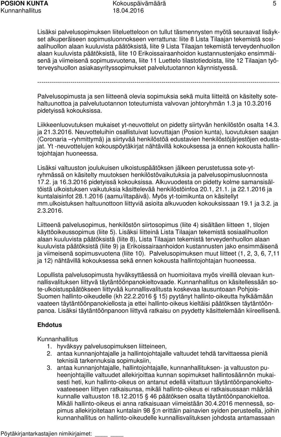 viimeisenä sopimusvuotena, liite 11 Luettelo tilastotiedoista, liite 12 Tilaajan työterveyshuollon asiakasyrityssopimukset palvelutuotannon käynnistyessä.