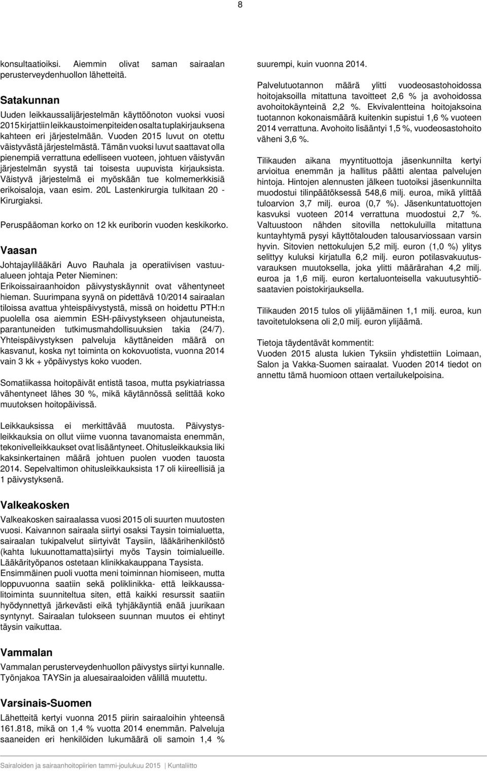 Vuoden 2015 luvut on otettu väistyvästä järjestelmästä.