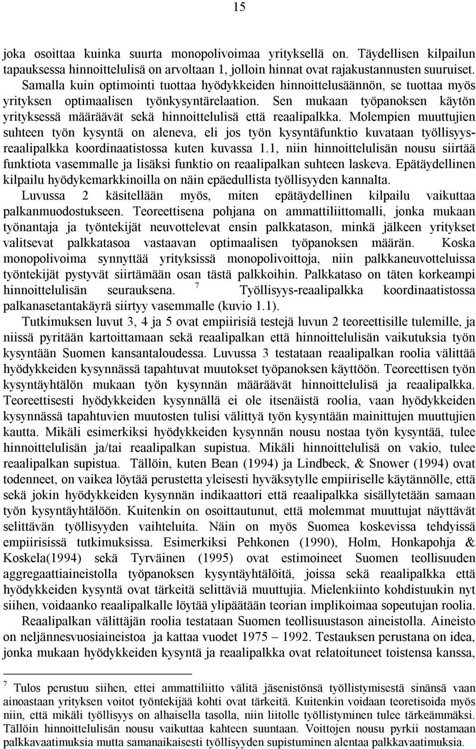 Sen mukaan työpanoksen käytön yrityksessä määräävät sekä hinnoittelulisä että reaalipalkka.