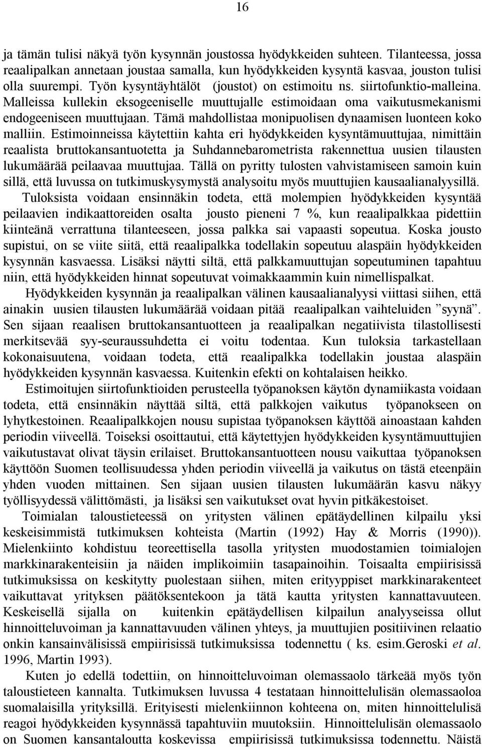 Tämä mahdollistaa monipuolisen dynaamisen luonteen koko malliin.