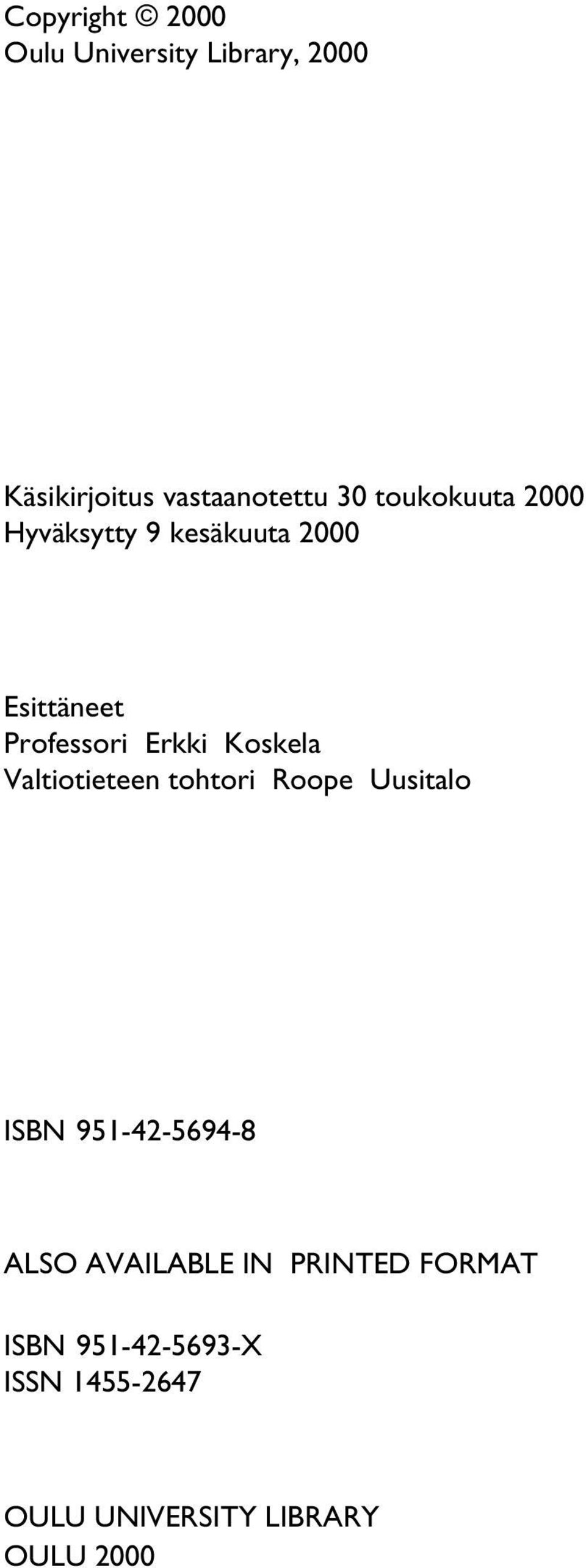 Koskela Valtiotieteen tohtori Roope Uusitalo ISBN 951-42-5694-8 ALSO