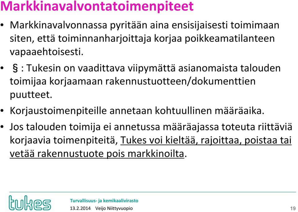 : Tukesin on vaadittava viipymättä asianomaista talouden toimijaa korjaamaan rakennustuotteen/dokumenttien puutteet.