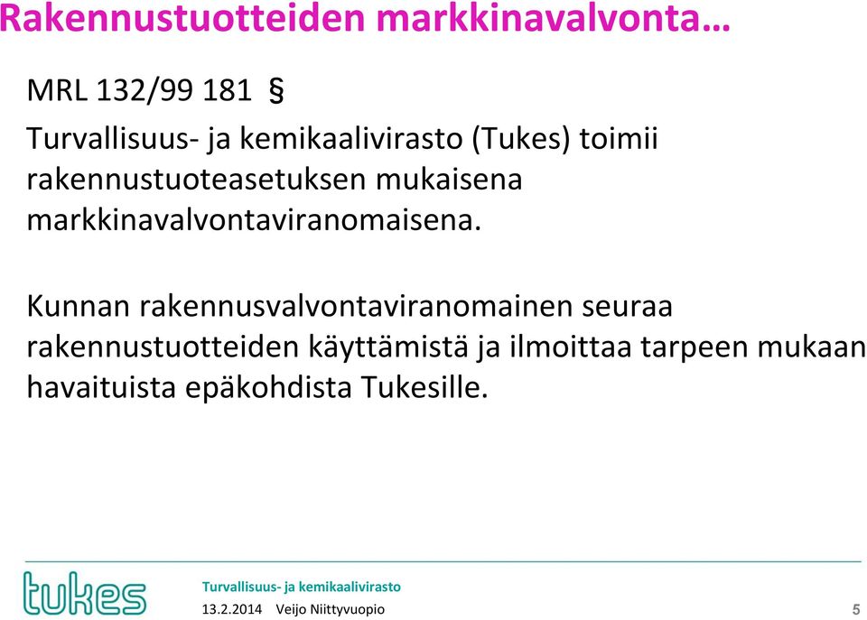 markkinavalvontaviranomaisena.