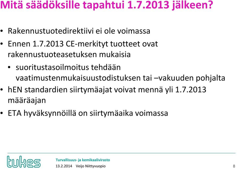 2013 CE-merkityt tuotteet ovat rakennustuoteasetuksen mukaisia suoritustasoilmoitus tehdään