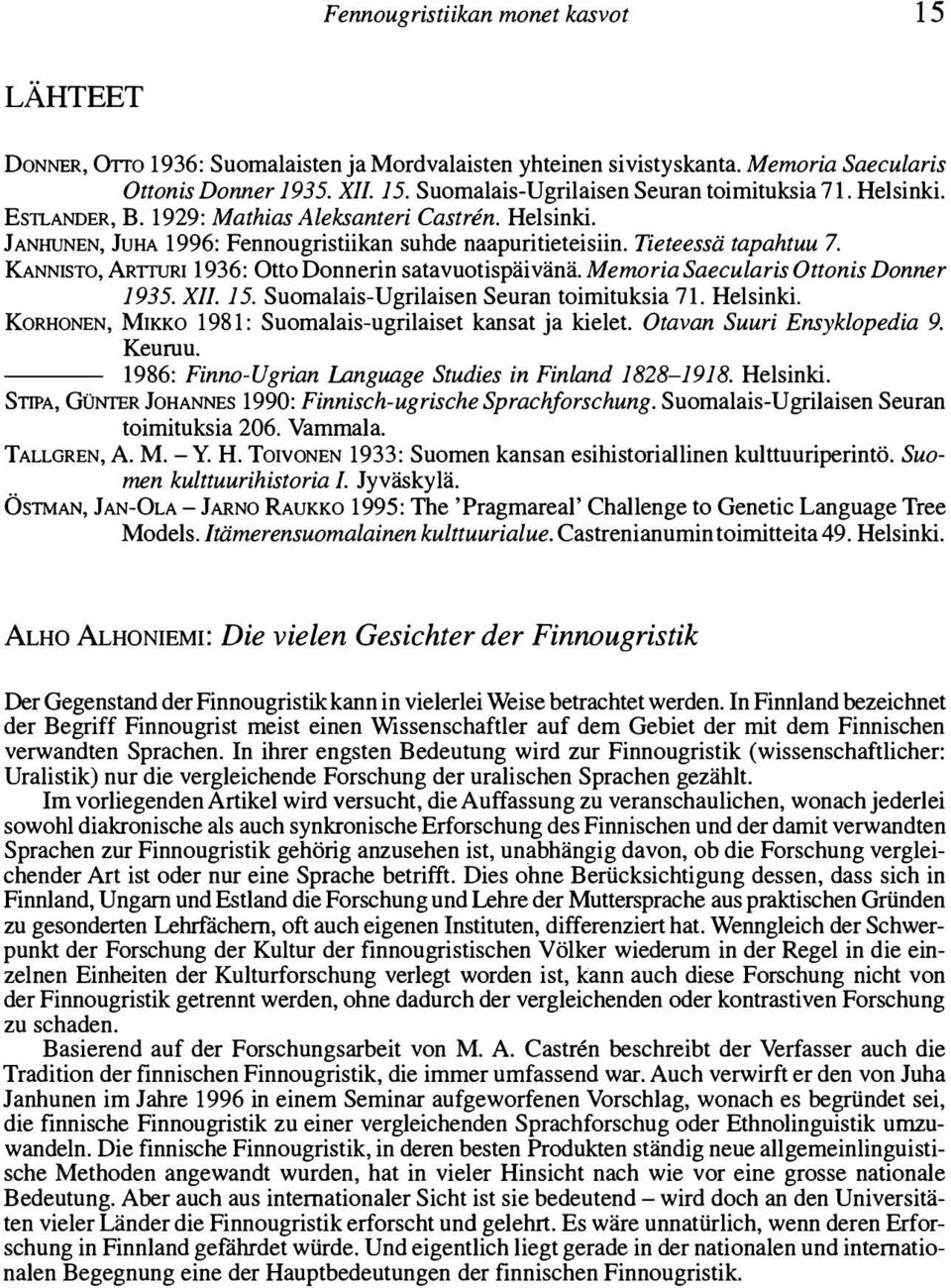 KANNISTO, ARTTURI 1936: Otto Donnerin satavuotispäivänä. Memoria Saecularis Ottonis Donner 1935. Xll. 15. Suomalais-Ugrilaisen Seuran toimituksia 71. Helsinki.