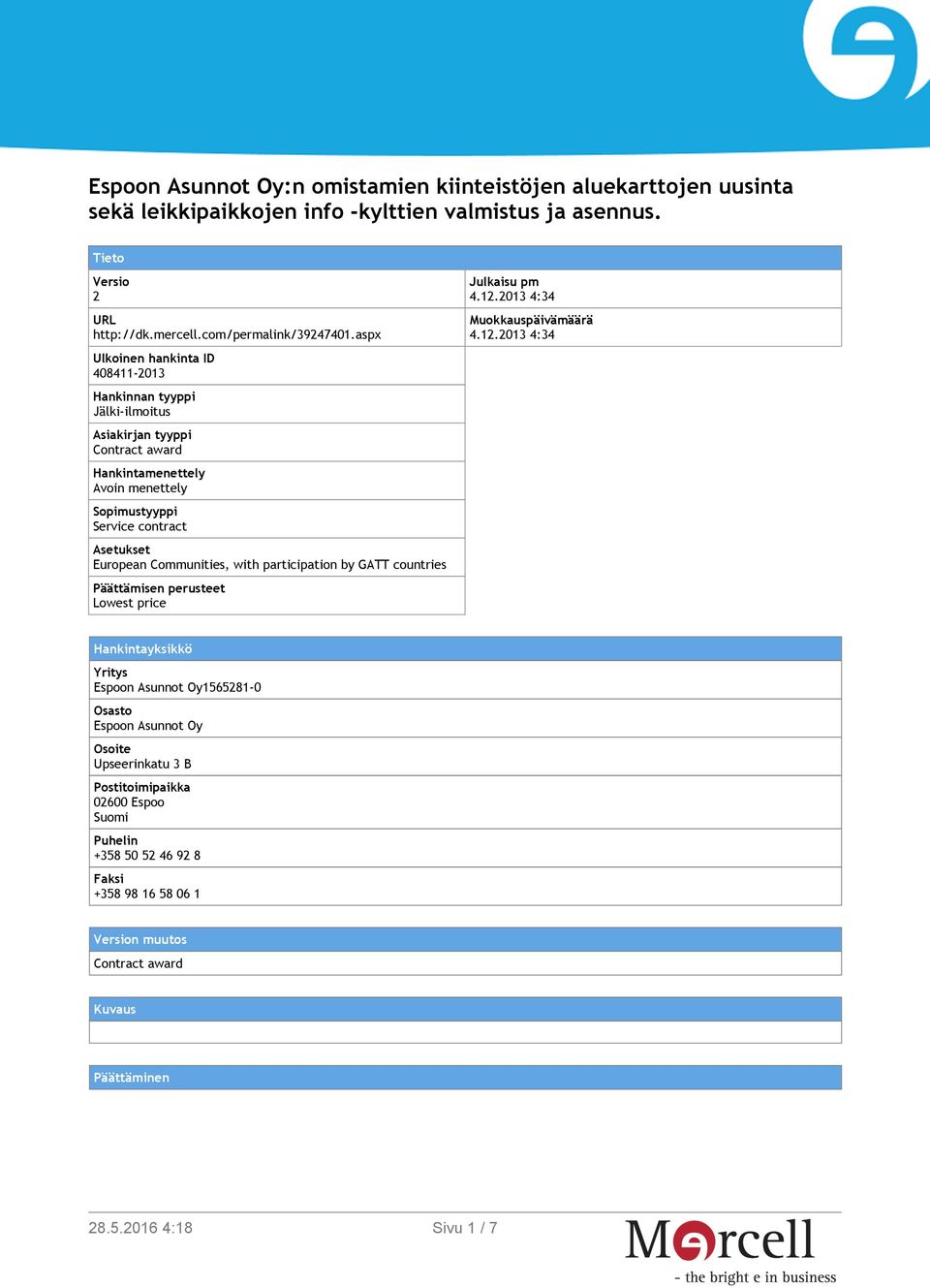 Communities, with participation by GATT countries Päättämisen perusteet Lowest price Julkaisu pm 4.12.