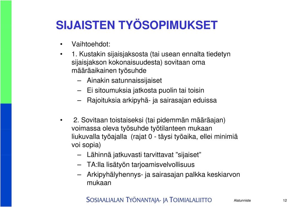 satunnaissijaiset Ei sitoumuksia jatkosta puolin tai toisin Rajoituksia arkipyhä- ja sairasajan eduissa 2.