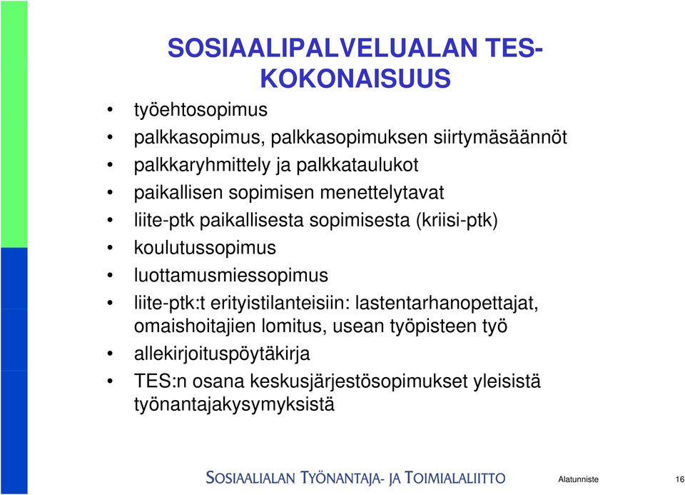 koulutussopimus luottamusmiessopimus liite-ptk:t t erityistilanteisiin: te s lastentarhanopettajat, ta a omaishoitajien