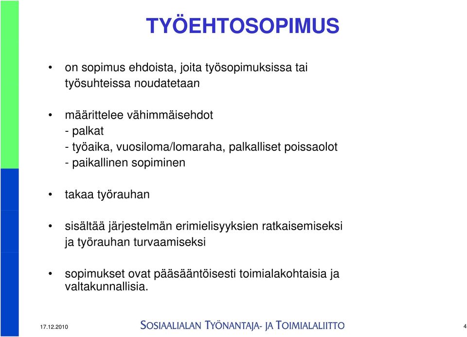 paikallinen sopiminen takaa työrauhan sisältää järjestelmän erimielisyyksien ratkaisemiseksi ja