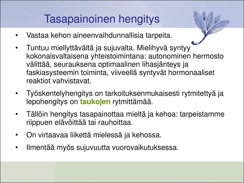 toiminta, viiveellä syntyvät hormonaaliset reaktiot vahvistavat.