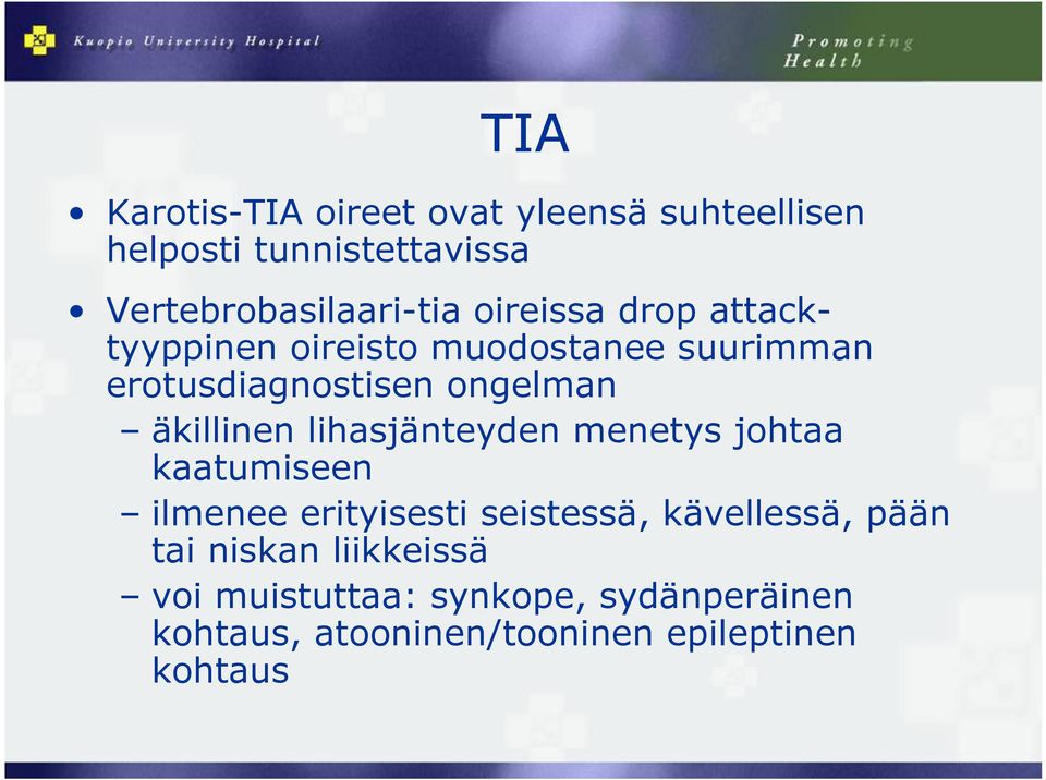 lihasjänteyden menetys johtaa kaatumiseen ilmenee erityisesti seistessä, kävellessä, pään tai