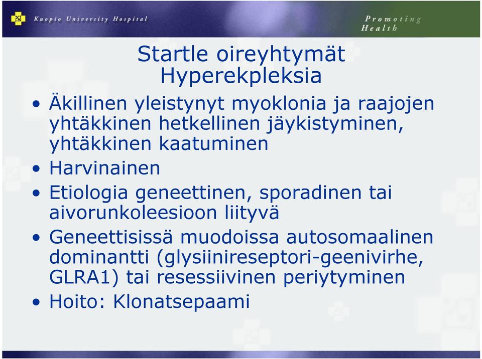 sporadinen tai aivorunkoleesioon liityvä Geneettisissä muodoissa autosomaalinen