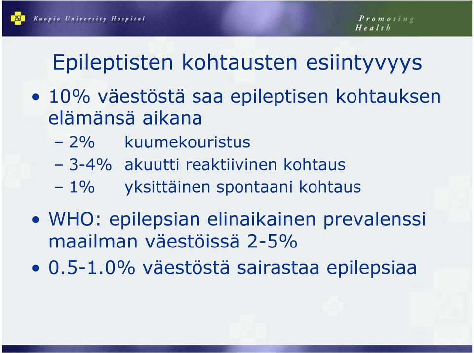 kohtaus 1% yksittäinen spontaani kohtaus WHO: epilepsian elinaikainen