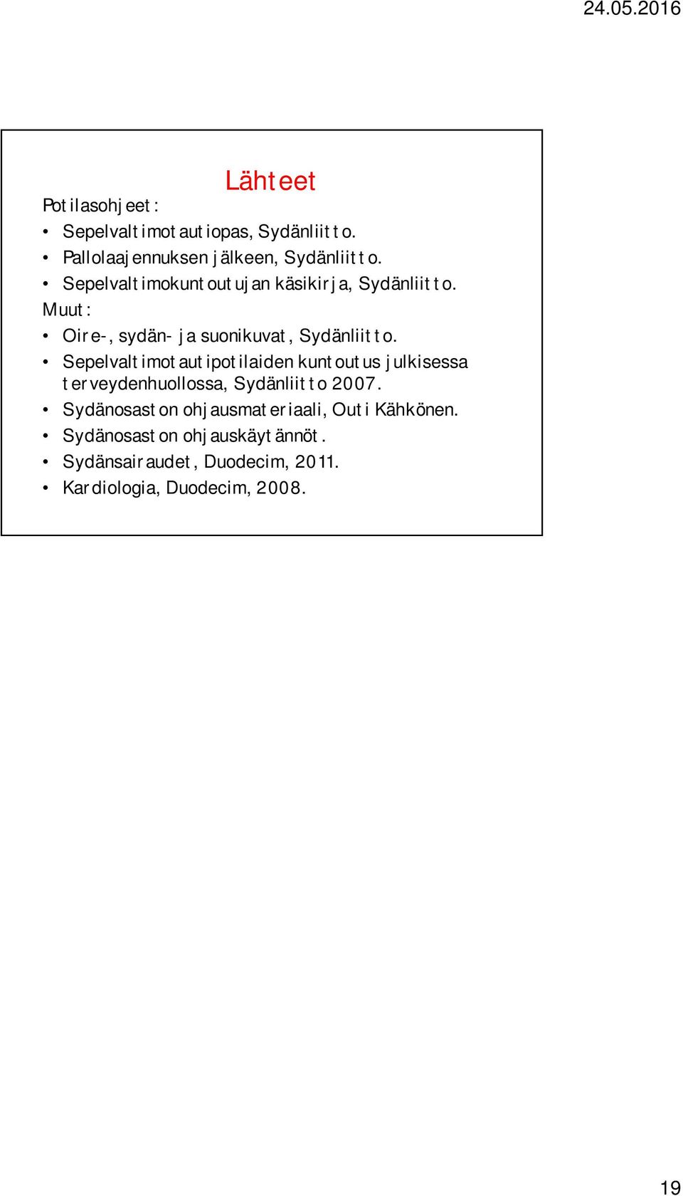 Sepelvaltimotautipotilaiden kuntoutus julkisessa terveydenhuollossa, Sydänliitto 2007.