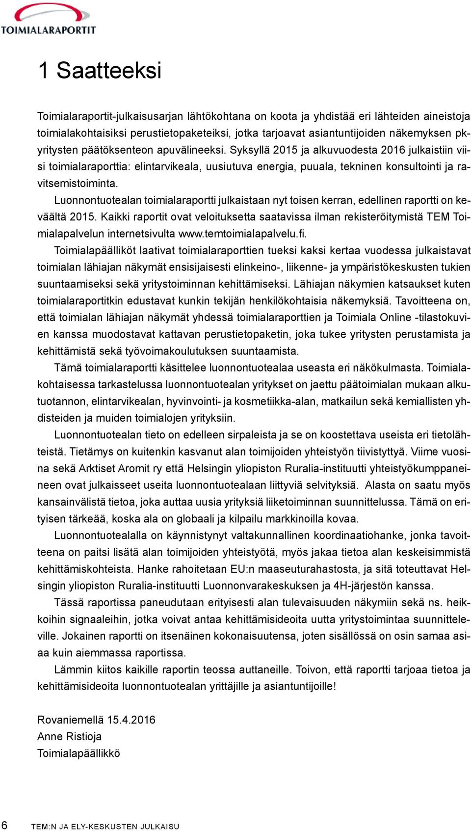 Luonnontuotealan toimialaraportti julkaistaan nyt toisen kerran, edellinen raportti on keväältä 2015.