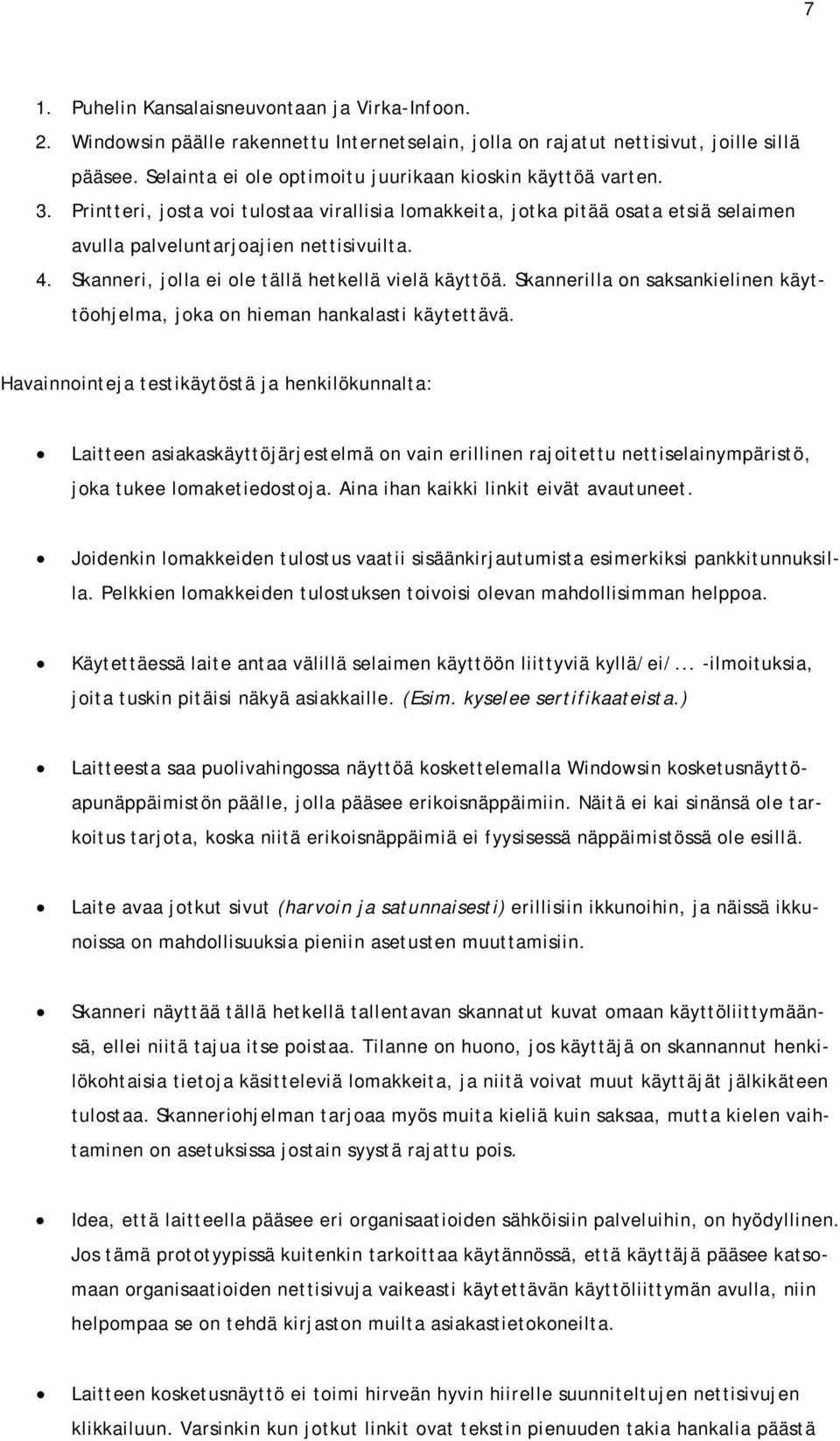 Skanneri, jolla ei ole tällä hetkellä vielä käyttöä. Skannerilla on saksankielinen käyttöohjelma, joka on hieman hankalasti käytettävä.