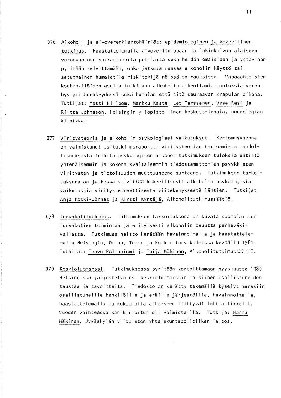 satunnainen humalatila riskitekijä näissä sairauksissa.
