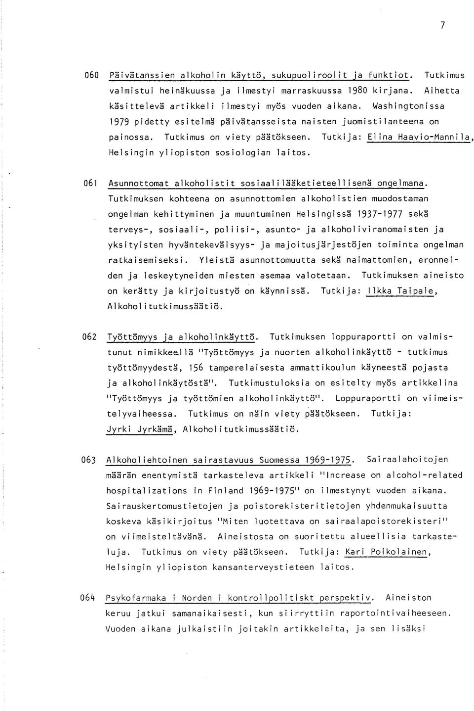 061 Asunnottomat alkoholistit sosiaalilääketieteellisenä ongelmana.